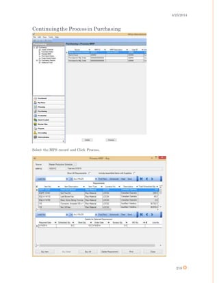 4/25/2014
218
Continuingthe Process in Purchasing
Select the MPS record and Click Process.
 