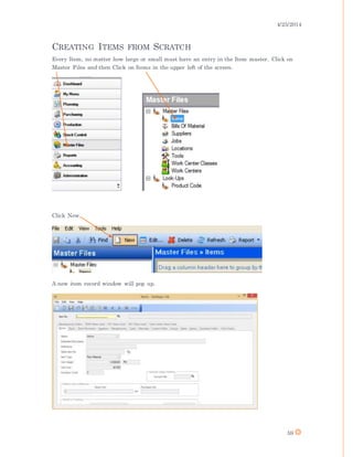 4/25/2014
59
CREATING ITEMS FROM SCRATCH
Every Item, no matter how large or small must have an entry in the Item master. Click on
Master Files and then Click on Items in the upper left of the screen.
Click New.
A new item record window will pop up.
 