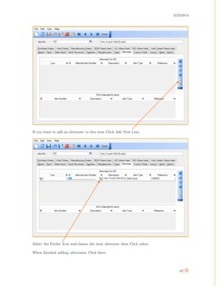 4/25/2014
67
If you want to add an alternate to this item Click Add New Line.
Select the Finder Icon and choose the item alternate then Click select.
When finished adding alternates Click Save.
 