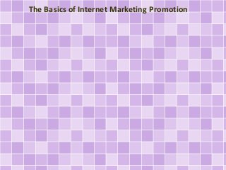 The Basics of Internet Marketing Promotion 
 