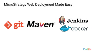 MicroStrategy Web Deployment Made Easy
 
