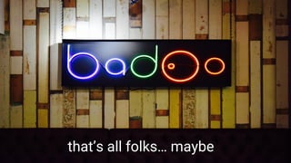 that’s all folks… maybe
 