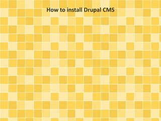 How to install Drupal CMS 
 