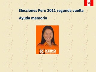 Elecciones Peru 2011 segunda vuelta
Ayuda memoria
 