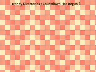 Trendy Directories : Countdown Has Begun ? 
 