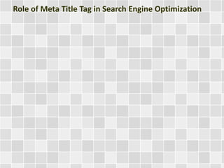 Role of Meta Title Tag in Search Engine Optimization 
 