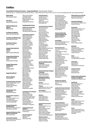 Créditos
Universidade do Sul de Santa Catarina – Campus UnisulVirtual – Educação Superior a Distância
Avenida dos Lagos, 41 – Cidade Universitária Pedra Branca | Palhoça – SC | 88137-900 | Fone/fax: (48) 3279-1242 e 3279-1271 | E-mail: cursovirtual@unisul.br | Site: www.unisul.br/unisulvirtual

Reitor Unisul                            Jeﬀerson Amorin Oliveira                Gestão Documental                         Bruno Augusto Zunino                   Relacionamento com o Mercado
Ailton Nazareno Soares                   José Olímpio Schmidt                    Lamuniê Souza (Coord.)                    Claudia Noemi Nascimento               Eliza Bianchini Dallanhol Locks
                                         Marcelo Neri da Silva                   Clair Maria Cardoso                       Débora Cristina Silveira               Walter Félix Cardoso Júnior
                                         Phelipe Luiz Winter da Silva            Janaina Stuart da Costa                   Ednéia Araujo Alberto 
Vice-Reitor                              Priscila da Silva                       Josiane Leal                              Francine Cardoso da Silva
Sebastião Salésio Heerdt                 Rodrigo Battistotti Pimpão              Marília Locks Fernandes                   Karla F. Wisniewski Desengrini         Gerência de Produção
                                                                                 Ricardo Mello Platt                       Maria Eugênia Ferreira Celeghin        Arthur Emmanuel F. Silveira (Gerente)
                                                                                                                           Maria Lina Moratelli Prado             Francini Ferreira Dias
Chefe de Gabinete da                     Coordenação dos Cursos                                                            Mayara de Oliveira Bastos
                                                                                 Secretaria de Ensino a Distância          Patrícia de Souza Amorim
Reitoria                                 Auxiliares das coordenações             Karine Augusta Zanoni                                                            Design Visual
                                                                                                                           Poliana Morgana Simão
Willian Máximo                           Fabiana Lange Patricio                  (Secretária de Ensino)                    Priscila Machado
                                                                                                                                                                  Pedro Paulo Alves Teixeira (Coord.)
                                         Maria de Fátima Martins                 Giane dos Passos                                                                 Adriana Ferreira dos Santos
                                         Tânia Regina Goularte Waltemann         (Secretária Acadêmica)                                                           Alex Sandro Xavier
Pró-Reitora Acadêmica                                                            Alessandro Alves da Silva                 Gerência de Desenho                    Alice Demaria Silva
Miriam de Fátima Bora Rosa                                                       Andréa Luci Mandira                                                              Anne Cristyne Pereira
                                         Coordenadores Graduação                                                           e Desenvolvimento de                   Diogo Rafael da Silva
                                                                                 Cristina Mara Shauﬀert
                                         Adriana Santos Rammê
                                                                                 Djeime Sammer Bortolotti                  Materiais Didáticos                    Edison Rodrigo Valim
                                         Adriano Sérgio da Cunha                                                           Márcia Loch (Gerente)
Pró-Reitor de Administração              Aloísio José Rodrigues                  Douglas Silveira                                                                 Frederico Trilha
Fabian Martins de Castro                                                         Fabiano Silva Michels                                                            Higor Ghisi Luciano
                                         Ana Luisa Mülbert                                                                                                        Jordana Paula Schulka
                                         Ana Paula R. Pacheco                    Felipe Wronski Henrique                   Acessibilidade
                                                                                 Janaina Conceição                         Vanessa de Andrade Manoel (Coord.)     Nelson Rosa
                                         Bernardino José da Silva                                                                                                 Patrícia Fragnani de Morais
Pró-Reitor de Ensino                     Carmen Maria C. Pandini                 Jean Martins                              Bruna de Souza Rachadel
Mauri Luiz Heerdt                        Catia Melissa S. Rodrigues              Luana Borges da Silva                     Letícia Regiane Da Silva Tobal
                                         Charles Cesconetto                      Luana Tarsila Hellmann                                                           Multimídia
                                         Diva Marília Flemming                   Maria José Rossetti                                                              Sérgio Giron (Coord.)
Campus Universitário de                                                          Miguel Rodrigues da Silveira Junior       Desenho Educacional
                                         Eduardo Aquino Hübler                                                             Carmen Maria Cipriani Pandini          Cristiano Neri Gonçalves Ribeiro
Tubarão                                  Eliza B. D. Locks                       Monique Tayse da Silva                                                           Dandara Lemos Reynaldo
                                                                                 Patricia A. Pereira de Carvalho           (Coord. Pós)
Diretora                                 Fabiano Ceretta                                                                   Carolina Hoeller da S. Boeing          Fernando Gustav Soares Lima
                                                                                 Patricia Nunes Martins
Milene Pacheco Kindermann                Horácio Dutra Mello
                                                                                 Paulo Lisboa Cordeiro                     (Coord. Ext/DAD)                       Sérgio Freitas Flores
                                         Itamar Pedro Bevilaqua                                                            Silvana Souza da Cruz (Coord. Grad.)
                                         Jairo Afonso Henkes                     Rafaela Fusieger
                                                                                 Rosângela Mara Siegel                     Ana Cláudia Taú                        Portal
Campus Universitário da                  Janaína Baeta Neves
                                                                                 Silvana Henrique Silva                    Cristina Klipp de Oliveira             Rafael Pessi (Coord.)
Grande Florianópolis                     Jardel Mendes Vieira                                                              Eloisa Machado Seemann
                                         Joel Irineu Lohn                        Vanilda Liordina Heerdt                                                          Luiz Felipe Buchmann Figueiredo
Diretor                                                                                                                    Flávia Lumi Matuzawa
Hércules Nunes de Araújo                 Jorge Alexandre N. Cardoso                                                        Gabriella Araújo Souza Esteves
                                         José Carlos N. Oliveira                 Gerência Administrativa e                 Giovanny Noceti Viana                  Comunicação
                                         José Gabriel da Silva                                                             Jaqueline Cardozo Polla                Marcelo Barcelos
                                         José Humberto D. Toledo                 Financeira
Campus Universitário                                                             Renato André Luz (Gerente)                Lis Airê Fogolari                      Andreia Drewes
                                         Joseane Borges de Miranda                                                         Lygia Pereira                          Carla Fabiana Feltrin Raimundo
UnisulVirtual                            Luciana Manfroi                         Naiara Jeremias da Rocha
Diretora                                                                         Valmir Venício Inácio                     Luiz Henrique Milani Queriquelli
                                         Marciel Evangelista Catâneo                                                       Marina Cabeda Egger Moellwald
Jucimara Roesler                         Maria Cristina Veit                                                               Marina Melhado Gomes da Silva          Produção Industrial
                                         Maria da Graça Poyer                                                                                                     Francisco Asp (Coord.)
                                                                                 Gerência de Ensino, Pesquisa              Melina de la Barrera Ayres
                                                                                                                                                                  Ana Paula Pereira
                                         Mauro Faccioni Filho                    e Extensão                                Michele Antunes Correa
Equipe UnisulVirtual                     Moacir Fogaça                                                                     Nágila Cristina Hinckel                Marcelo Bittencourt
                                                                                 Moacir Heerdt (Gerente)
                                         Myriam Riguetto                         Aracelli Araldi Hackbarth                 Roberta de Fátima Martins
                                         Nélio Herzmann                                                                    Sabrina Paula Soares Scaranto
Diretora Adjunta                         Onei Tadeu Dutra                        Elaboração de Projeto e                                                          Gerência Serviço de Atenção
                                                                                                                           Viviane Bastos                         Integral ao Acadêmico
Patrícia Alberton                        Raulino Jacó Brüning                    Reconhecimento de Curso
                                         Rogério Santos da Costa                 Diane Dal Mago                                                                   James Marcel Silva Ribeiro (Gerente)
                                         Rosa Beatriz M. Pinheiro                Vanderlei Brasil                          Gerência de Logística
Secretaria Executiva e Cerimonial        Tatiana Lee Marques                                                               Jeferson Cassiano A. da Costa
Jackson Schuelter Wiggers (Coord.)                                               Extensão                                                                         Atendimento
                                         Thiago Coelho Soares                                                              (Gerente)                              Maria Isabel Aragon (Coord.)
Bruno Lucion Roso                        Valnei Campos Denardin                  Maria Cristina Veit (Coord.)
                                                                                                                           Andrei Rodrigues                       Andiara Clara Ferreira
Marcelo Fraiberg Machado                 Roberto Iunskovski                      Pesquisa
Tenille Catarina                                                                                                                                                  André Luiz Portes
                                         Rose Clér Beche                         Daniela Will (Coord. PUIP, PUIC, PIBIC)                                          Bruno Ataide Martins
                                         Rodrigo Nunes Lunardelli                Mauro Faccioni (Coord. Nuvem)             Logística de Encontros Presenciais
                                                                                                                           Graciele Marinês Lindenmayr (Coord.)   Holdrin Milet Brandao
Assessoria de Assuntos                                                           Pós-Graduação                             Ana Paula de Andrade                   Jenniﬀer Camargo
Internacionais                           Coordenadores Pós-Graduação                                                                                              Maurício dos Santos Augusto
Murilo Matos Mendonça                                                            Clarissa Carneiro Mussi (Coord.)          Cristilaine Santana Medeiros
                                         Aloisio Rodrigues                                                                 Daiana Cristina Bortolotti             Maycon de Sousa Candido
                                         Anelise Leal Vieira Cubas                                                         Edesio Medeiros Martins Filho          Sabrina Mari Kawano Gonçalves
Assessoria DAD - Disciplinas a           Bernardino José da Silva                Biblioteca                                Fabiana Pereira                        Vanessa Trindade
Distância                                Carmen Maria Cipriani Pandini           Soraya Arruda (Coord.)                    Fernando Oliveira Santos               Orivaldo Carli da Silva Junior
Enzo de Oliveira Moreira (Coord.)        Daniela Ernani Monteiro Will            Paula Sanhudo da Silva                    Fernando Steimbach
Carlos Alberto Areias                    Giovani de Paula                        Renan Felipe Cascaes                      Marcelo Jair Ramos
                                                                                 Rodrigo Martins da Silva                                                         Estágio
Franciele Arruda Rampelotti              Karla Leonora Nunes                                                                                                      Jonatas Collaço de Souza (Coord.)
Luiz Fernando Meneghel                   Luiz Otávio Botelho Lento                                                                                                Juliana Cardoso da Silva
                                         Thiago Coelho Soares                                                              Logística de Materiais
                                                                                 Capacitação e Assessoria ao               Carlos Eduardo D. da Silva (Coord.)    Micheli Maria Lino de Medeiros
                                         Vera Regina N. Schuhmacher              Docente                                                                          Priscilla Geovana Pagani
Assessoria de Inovação e                                                                                                   Abraão do Nascimento Germano
Qualidade da EaD                                                                 Angelita Marçal Flores (Coord.)           Fylippy Margino dos Santos
Dênia Falcão de Bittencourt (Coord.)     Gerência Administração                  Adriana Silveira                          Guilherme Lentz
                                                                                 Alexandre Wagner da Rocha                                                        Prouni
Rafael Bavaresco Bongiolo                Acadêmica                                                                         Pablo Farela da Silveira               Tatiane Crestani Trentin (Coord.)
                                         Márcia Luz de Oliveira (Gerente)        Cláudia Behr Valente                      Rubens Amorim
                                                                                 Elaine Cristiane Surian                                                          Gisele Terezinha Cardoso Ferreira
                                         Fernanda Farias                                                                                                          Scheila Cristina Martins
Assessoria de Relação com Poder                                                  Juliana Cardoso Esmeraldino
Público e Forças Armadas                                                         Patrícia da Silva Meneghel                                                       Taize Muller
Adenir Siqueira Viana                    Financeiro Acadêmico
                                                                                                                           Gerência de Marketing
                                                                                 Simone Perroni da Silva Zigunovas         Fabiano Ceretta (Gerente)
                                         Marlene Schauﬀer                                                                  Alex Fabiano Wehrle
                                         Rafael Back                             Monitoria e Suporte
Assessoria de Tecnologia                                                         Rafael da Cunha Lara (Coord.)             Sheyla Fabiana Batista Guerrer
Osmar de Oliveira Braz Júnior (Coord.)   Vilmar Isaurino Vidal                                                             Victor Henrique M. Ferreira (África)
                                                                                 Anderson da Silveira
Felipe Jacson de Freitas                                                         Angélica Cristina Gollo
 