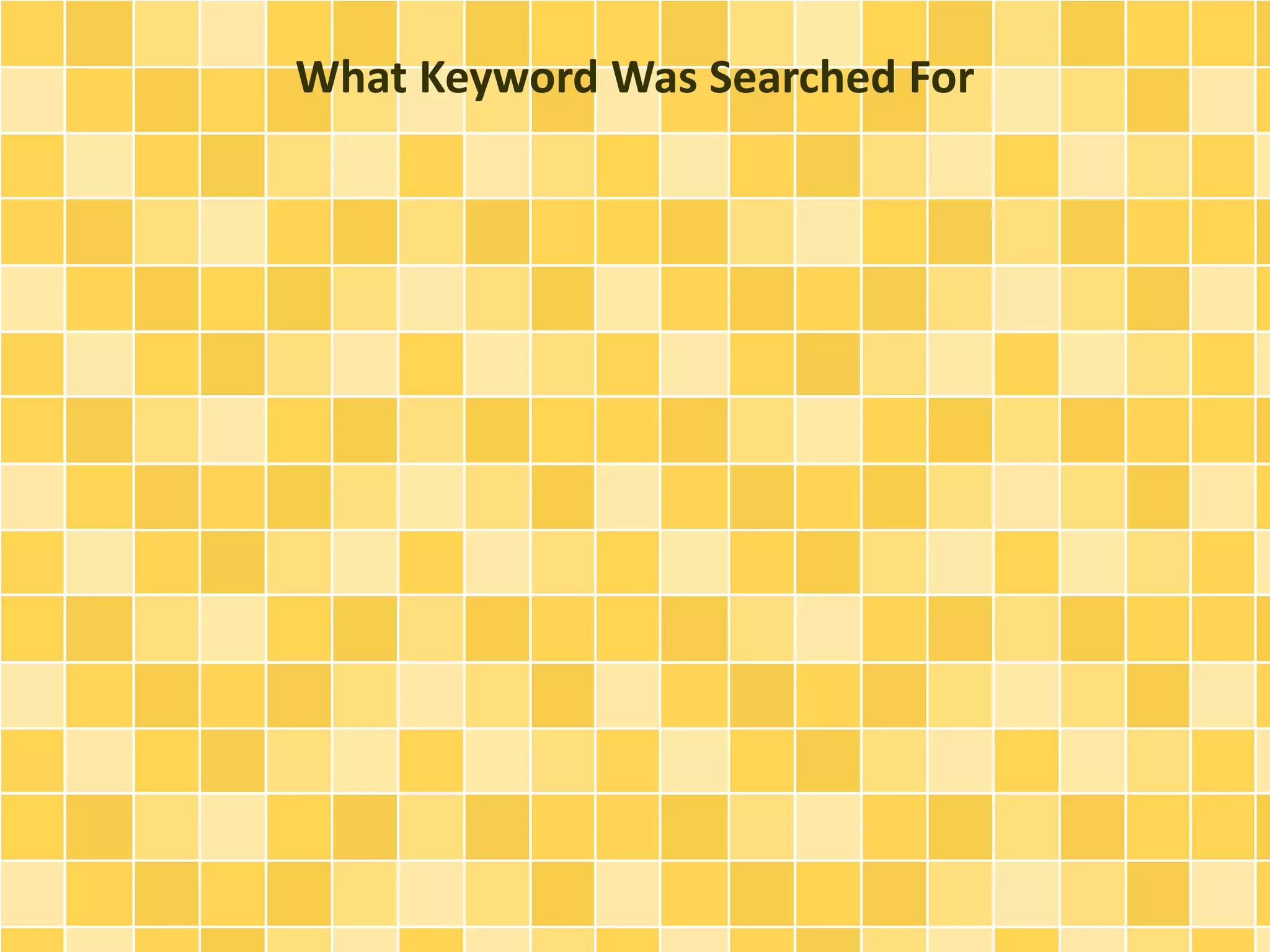 What Keyword Was Searched For 
 