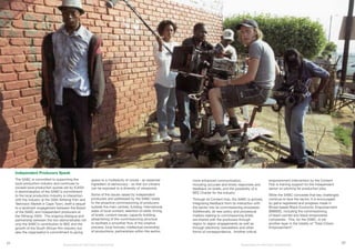 21 22
Broadcasting for Total Citizen Empowerment
more enhanced communication,
including accurate and timely responses and
feedback on briefs; and the possibility of a
BEE Charter for the industry .
Through its Content Hub, the SABC is actively
integrating feedback from its interaction with
the sector into its commissioning processes.
Additionally, all new policy and procedural
matters relating to commissioning briefs
are shared with the producers through
region to region engagements as well as
through electronic newsletters and other
forms of correspondence. Another critical
Independent Producers Speak
The SABC is committed to supporting the
local production industry and continues to
exceed local production quotas set by ICASA.
A demonstration of the SABC’s commitment
to the local production industry is interaction
with the industry at the 2005 Sithengi Film and
Television Market in Cape Town, itself a sequel
to a landmark engagement between the Board
of the SABC and independent producers at
the Sithengi 2004. The ongoing dialogue and
partnership between the two demonstrates not
only the SABC’s contribution to BEE and the
growth of the South African film industry but
also the organisation’s commitment to giving
space to a multiplicity of voices - an essential
ingredient of democracy - so that our citizens
can be exposed to a diversity of viewpoints.
Some of the issues raised by independent
producers and addressed by the SABC relate
to the proactive commissioning of producers
outside the main centres; funding; international
sales of local content; retention of skills; timing
of briefs; content issues; capacity building;
streamlining of the commissioning structure
to facilitate a smoother flow of the creative
process; local formats; intellectual ownership
of productions; partnerships within the sector;
empowerment intervention by the Content
Hub is training support for the independent
sector on pitching for production jobs.
While the SABC concedes that key challenges
continue to face the sector, it is encouraged
by gains registered and progress made in
Broad-based Black Economic Empowerment
(BBBEE), including the commissioning
of black-owned and black-empowered
companies. This, for the SABC, is yet
another layer in the totality of “Total Citizen
Empowerment”.
Broadcasting for Total Citizen Empowerment
 