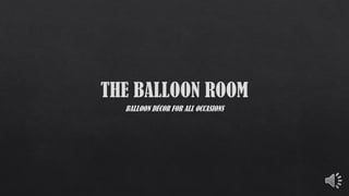 THE BALLOON ROOM PRESENTS^.^