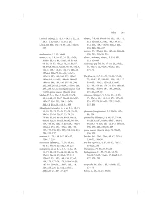 Index      261
Limited (pevraV), 3, 12, 13–14, 15, 22, 23,
28, 114, 125n69, 141, 152, 233
lovgoV, 60, 168, 172–73, 181n16, 184n38,
195
mathematics, 12, 19, 34n48
matter, x, xi, 2, 4, 16–17, 24, 25, 32n26,
36n69, 41, 45, 49, 52n13, 59, 61–63,
64–65, 66–67, 70n23, 73, 75, 80, 87,
88, 89n3, 90n16, 92n40, 98–99, 104–5,
106–7, 108, 112–13, 114–15, 121n33,
125n64, 126n79, 161n90, 161n93,
162n95, 165, 166, 168, 172, 180n2,
180nn5–6, 181n19, 184n40, 184n42,
184n48, 188, 189, 196, 197–99, 200,
202, 204, 207n5, 210n34, 211n49, 219,
234, 238. See also intelligible matter (u{lh
nohthv); prime matter (prwvth u{lh)
Merlan, P., 3, 4, 30n12, 31n21, 37n78,
41, 44–48, 49, 51n7, 56n48, 162n105,
185n57, 194, 203, 204, 212n50,
212n52, 212n64, 233–34, 235
Metaphysics (Aristotle), ix, x, xi, 2, 4, 12, 15,
16, 18, 21, 23, 25–26, 27–28, 39–50,
54n34, 57–58, 71n37, 73, 74, 78,
79–80, 83, 84, 86–88, 89n3, 90n13,
91n30, 92n35, 95n65, 96n82, 98–104,
105, 108–16, 118n15, 118n18, 119n19,
124n64, 153, 154, 155n2, 188, 191,
193, 195, 196, 203, 217, 218, 224, 233,
234, 235, 237
monism, 11, 26, 133, 147, 185n57,
228n17, 239
movement (kivnhsiV), 77, 79, 83, 85,
86–87, 95n70, 127n82, 139, 225
multiplicity, xi, xi, 2, 4, 5–7, 11, 12, 13,
16, 19, 22, 23, 33n44, 40–41, 46, 50,
52n18, 54n34, 67, 89n6, 97, 112,
128n82, 131, 137, 148, 150, 155n2,
168, 176, 177–78, 179, 185nn58–59,
187–88, 209n26, 213n65, 215, 218,
220, 224, 226, 227n12, 228n17,
228nn20–21, 235–37, 239
novhsiV, 7–8, 60, 69nn9–10, 102, 110, 111,
113, 124n60, 127n82, 135, 139, 141,
142, 146, 148, 158n50, 206n2, 216,
218, 220, 226, 237
nohtovn, 97, 125n64, 144, 145–46, 160n84,
198, 203, 209n26, 224
novhsiV nohvsewV novhsiV, 8, 110, 111,
113, 124n60
nonbeing (mh; o[n), 16, 17–19, 25, 33n32,
45, 54n34, 62, 94n57, 96n82, 147,
175–76
The One, ix, 2–7, 11–29, 39–50, 57–68,
79, 81–82, 87, 100–101, 110, 113, 117,
118n15, 120n32, 123n53, 128n82,
131–55, 165–68, 174–78, 179, 180n30,
185n52, 186n59, 187, 189, 209n26,
215–26, 233–40
otherness (e{teron), 5, 7, 16, 17–18, 19,
25, 33n34, 61, 116, 145, 151, 157n20,
174, 177–78, 185n53, 225, 228n21,
237, 238
phantasia (imagination), 5, 120n30, 165–
80, 236
potentiality (duvnamiV), 4, 46, 67, 79–88,
91n35, 92n37, 92n40, 93n51, 94n64,
95n65, 110, 136, 141–42, 143, 159n51,
196, 198, 223, 230n30, 235
prime matter (prwvth u{lh), 76, 90n19,
196, 198
Proclus, 8n1, 29n1, 29n4, 43, 47, 207n5,
230n27, 230n30
pros hen equivocal­, 4, 57, 66–67, 71n37,
119n20, 234
Protrepticus, 79, 91n35, 94n51
Pythagoreans, 11–29, 39–40, 42, 50,
52n11, 52n15, 55n44, 57, 88n2, 147,
177, 178, 235
receptacle, 16, 32n31, 45, 161n90, 172,
175–76
Robin, L., 20, 21, 27, 35n66
 