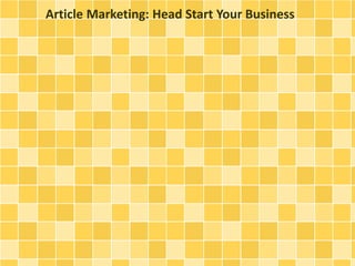 Article Marketing: Head Start Your Business
 