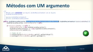 43de 80www.centralit.com.br | valdemar.junior@centralit.com.br
Métodos com UM argumento
 