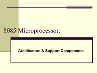 8085 Microprocessor: Architecture & Support Components 