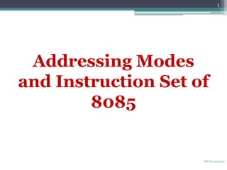 Addressing Modes
and Instruction Set of
8085
1
SSP/EC-403/2021
 