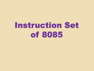 Instruction Set
of 8085
 