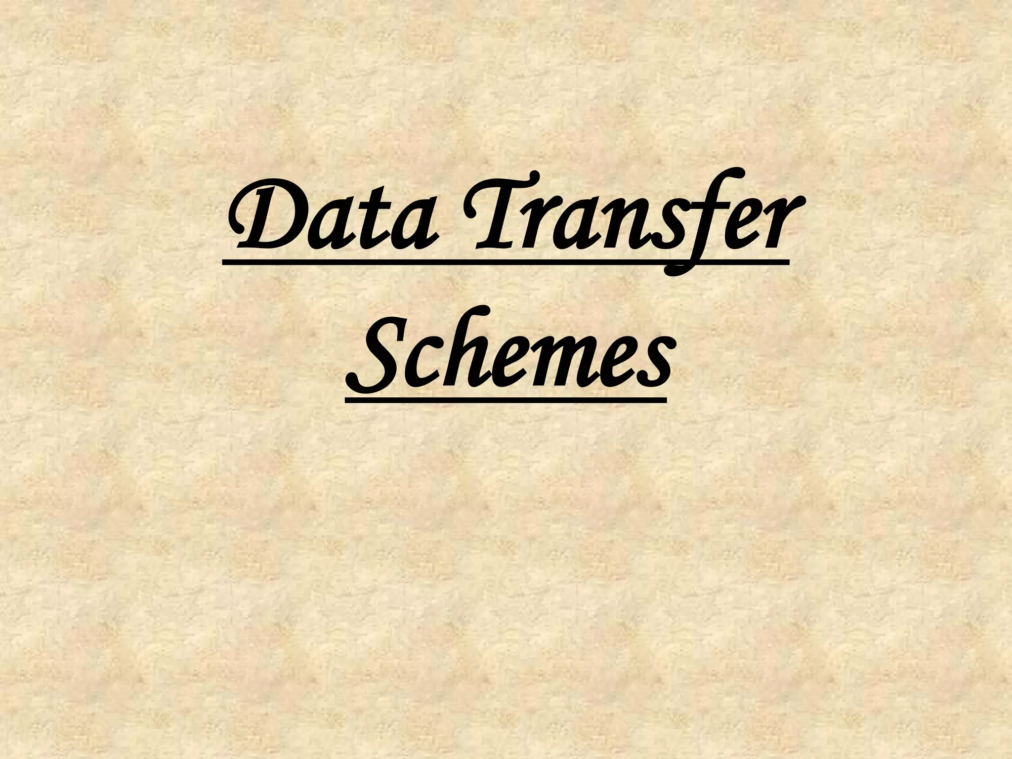 Data Transfer
Schemes

 