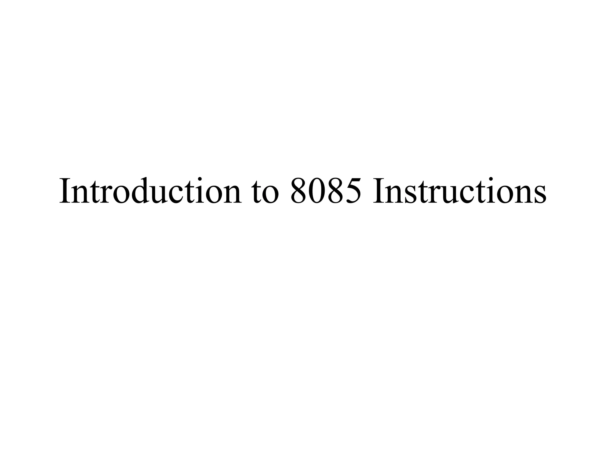 Introduction to 8085 Instructions

 
