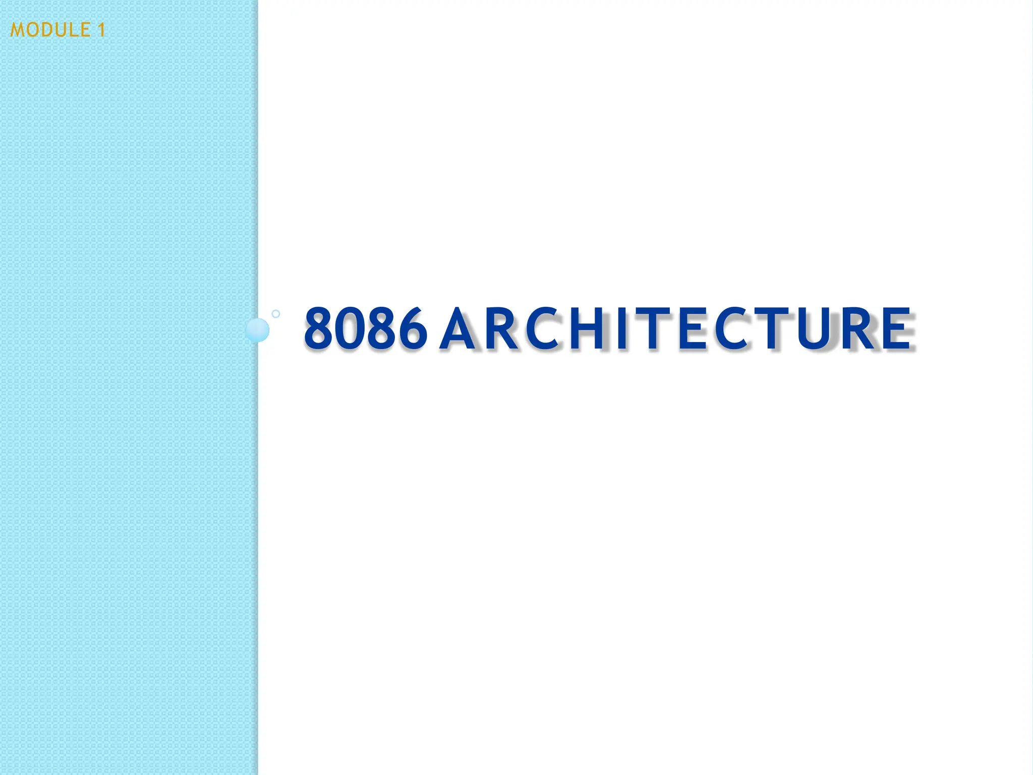 8086 ARCHITECTURE
MODULE 1
 