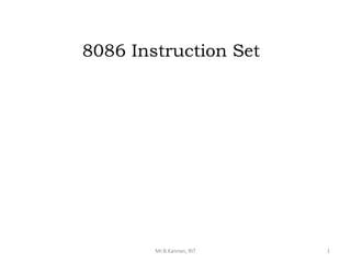 8086 Instruction Set
Mr.B.Kannan, RIT 1
 