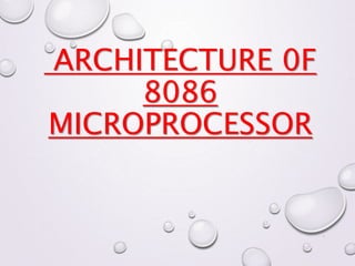 ARCHITECTURE 0F
8086
MICROPROCESSOR
1
 