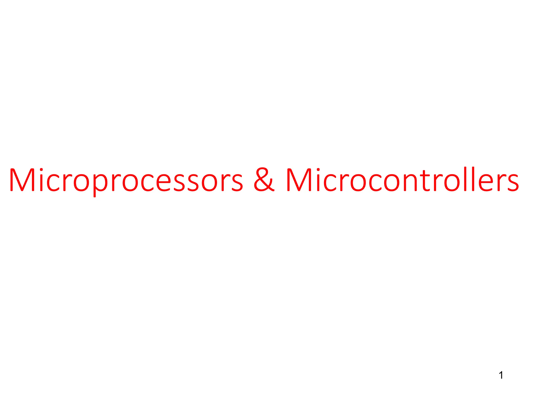 Microprocessors & Microcontrollers
1
 