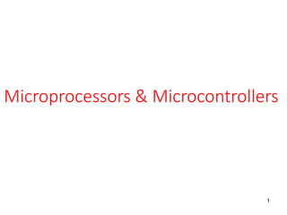 Microprocessors & Microcontrollers
1
 