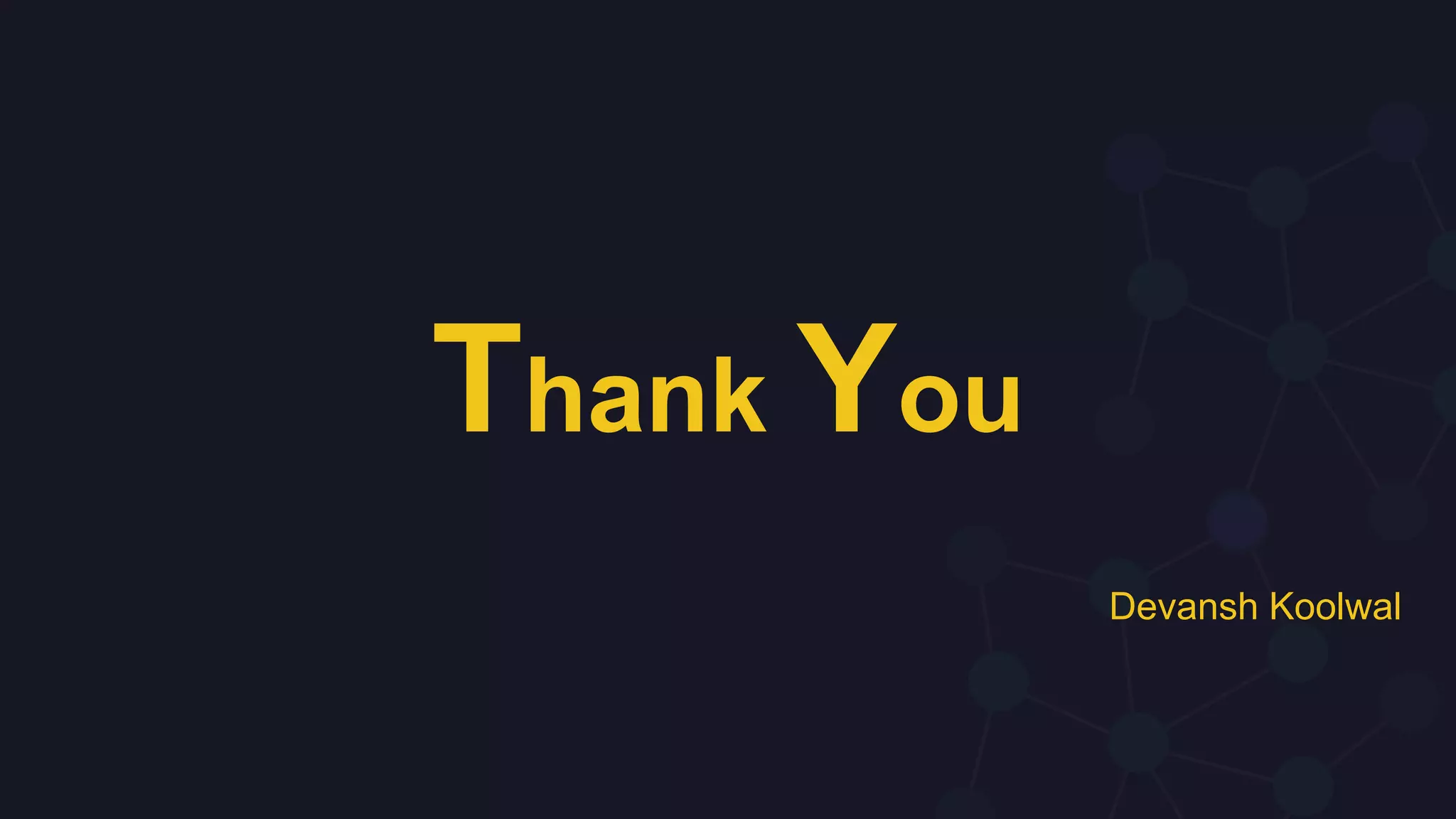 Thank You
Devansh Koolwal
 