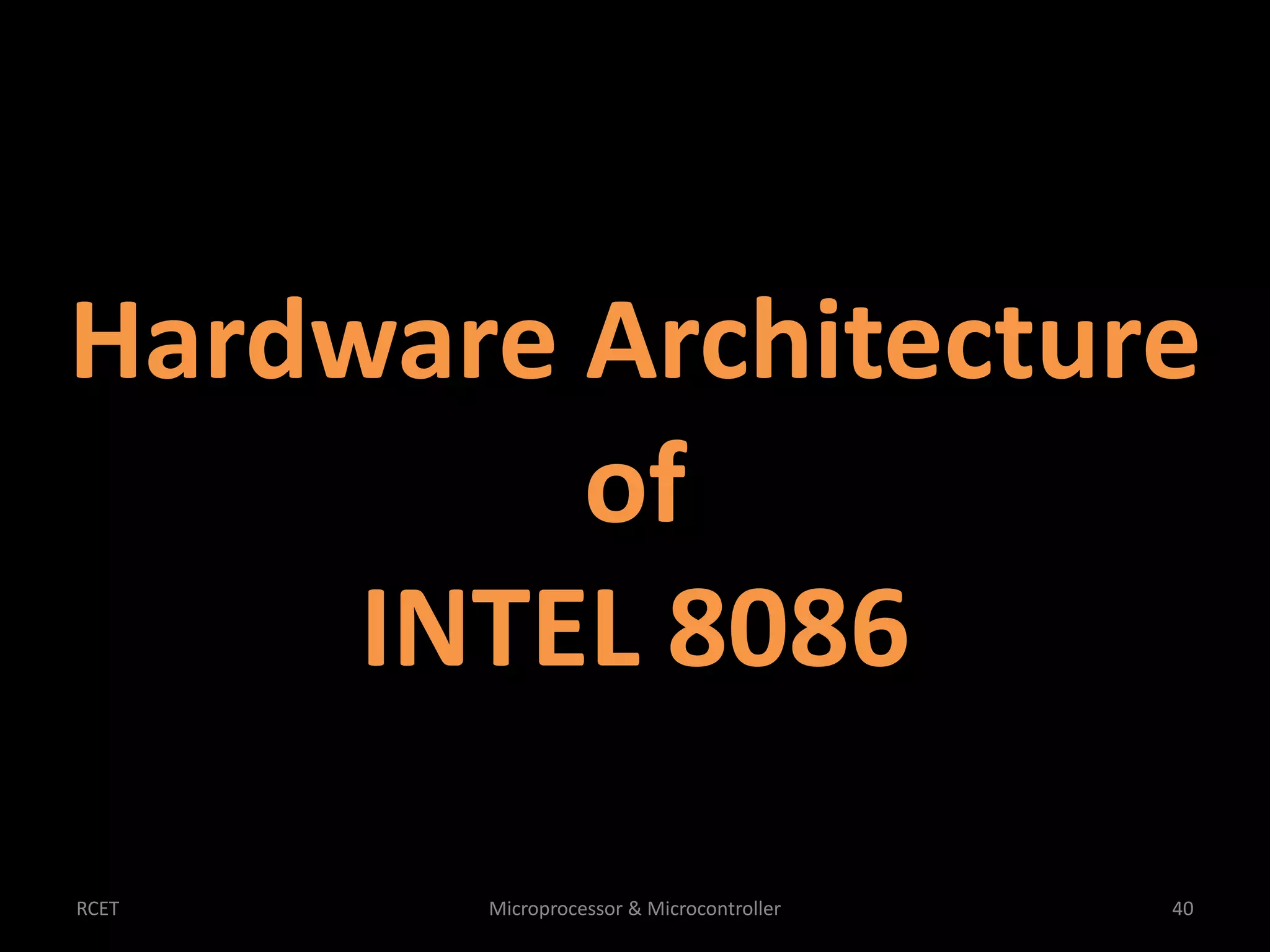 Hardware Architecture 
of 
INTEL 8086 
RCET Microprocessor & Microcontroller 40 
 