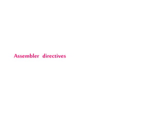 Assembler directives
 