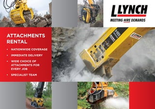 ATTACHMENTS
RENTAL
•	NATIONWIDE COVERAGE
•	IMMEDIATE DELIVERY
•	WIDE CHOICE OF
ATTACHMENTS FOR
EVERY JOB
•	SPECIALIST TEAM
 