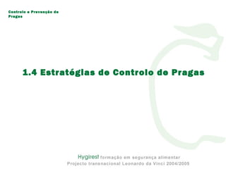 1.4 Estratégias de Controlo de Pragas
Controlo e Prevenção de
Pragas
 