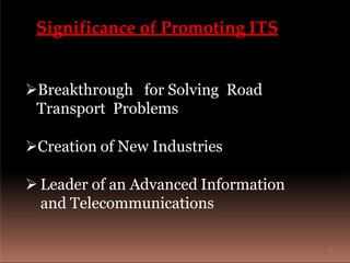 Significance of Promoting ITS
Breakthrough for Solving Road
Transport Problems
Creation of New Industries
 Leader of an Advanced Information
and Telecommunications
5
 