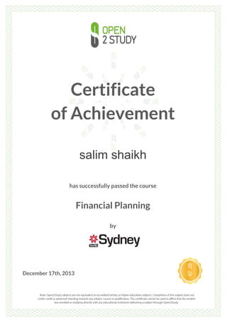 Certificate
of Achievement
salim shaikh
has successfully passed the course
Financial Planning
by
December 17th, 2013
 