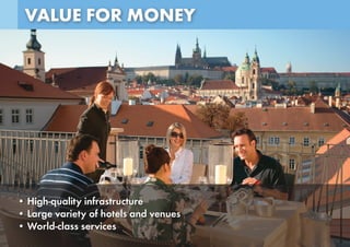 VALUE FOR MONEY
• High-quality infrastructure
• Large variety of hotels and venues
• World-class services
 