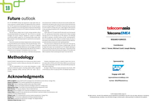 © 2013 Questex Media Group LLC
All rights reserved. No part of this publication may be reproduced or transmitted in any form or by any means, electronic or mechanical,
including photocopy, recording, or any information storage or retrieval system, without permission in writing from the publisher.
Sponsored by
Contributors:
John C. Tanner, Michael Caroll, Joseph Waring
Engage with SAP:
sapmobileservices@sap.com
twitter: @SAPMobileSrvcs
Our IPX survey collected data via an online survey open to telcos
across the world, as well as follow-up interviews with operator ex-
ecutives.
The 170 respondents to our survey were employed in a wide
spectrum of telecoms sectors, including wireless (26%), integrated
(22.4%), wholesale (17.6%), wire-line (12%) and “other” (the re-
mainder).
Similarly, respondents came in a variety of sizes, from 1-10 mil-
lion subscribers (20.6%) and 10-50 million (18%) to as small as less
than a million subscribers (also 18%), with almost 8% sporting over
100 million subscribers.
By region, 41% of those surveyed are based in Asia Pacific, 34%
in the Americas, 20% in Europe and 5% in the Middle East & Africa.
18
Methodology
Acknowledgments
Fatiha el Afghani, head of VoIP and IP convergence for international carrier division, Orange, Paris
Saleem Al Balooshi, EVP of network development and operations, du
Nathan Bell, head of marketing, portfolio and pricing, Telstra Global
Yves Bellego, director of European networks (strategy & spectrum), Orange, Paris
Nitipong Boon-long, VP and head of the international business department, DTAC
Kjetil Hanshus, VP of group relations, Telenor Global Services
Alex King, general manager for IR, corporate messaging and premium services, Telstra
Andrew Kwok, president of international and carrier business, Hutchison Global Communications, and
chairman of Conexus Mobile Alliance
Philippe Lucas, VP of standardization and eco-system development, Orange, Paris
Byungki Oh, VP of business collaboration at Group Corporate Center, KT
Colin Stone, wholesale and interconnect manager, Two Degrees Mobile
Telefonica Global Services, Madrid
Future outlook
As LTE networks spread and demand for high-speed data ser-
vices continues to expand rapidly, IPX deployments have accelerat-
ed. The IPX market has evolved significantly over the last two years,
which is reflected in our survey that shows a majority of respondents
(56%) are now connected to an IPX network compared to only 30%
two years ago.
We also found a higher level of clarity among operators about
the perceived benefits of moving to IPX. Top of the list is a private
managed and secure network, followed by support for different
commercial models, support for LTE roaming as well as lower costs.
Most operators have developed specific requirements and expecta-
tions for IPX.
But as the markets and network deployments continue to evolve,
so have the definition and complexity of the role that IPX plays.There
are different points of view on what it is to be “IPX-ready” vs having a
true IPX connection. Besides differences in terminology, some telcos
are still in the evaluation stage because they feel the IPX market is
cluttered and are waiting for consolidation and more clarity.
Despite these obstacles, the industry is definitely leaning toward
one connection for multiple (if not all) services to both simplify inter-
connectivity and reduce costs. Voice of course is by far the dominant
service running through IPX, with 80% of those that have connected
to an IPX network running voice. But a wide range of other services
is now also being connected via IPX, including SMS, video and Diam-
eter signaling.
The IP nature of LTE means that IPX will pretty much be required
for LTE roaming and interconnect (almost half of those surveyed
said they will run LTE roaming over an IPX network). And although
just 19% of operators currently connect all their roaming destina-
tions via Diameter hub, that is likely to increase sharply as many in
the industry say Diameter is necessary to quickly and cost-effective-
ly scale and rebuild connections with roaming partners.
How each service is deployed over IPX varies and is still open for
discussion. But the medium-term outlook is indeed bright, with half
of those that haven’t yet connected to an IPX network planning to
make the move over the next one to three years. That growth will be
driven by the 53% of telcos that have yet to deploy LTE as well as the
46% of operators that are planning but haven’t launched VoLTE.
Navigating complexity: the quest for true IPX
 