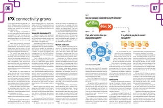know claims more than 100 IPX connections
because they include ‘IPX ready’ connections,
instead of just real IPX connections. Some op-
erators in Europe have told me they have 400
IPX connections – because they name all their
voice connections as IPX-ready!”
Stone of Two Degrees confirms this is one
reason why his company is “in a holding pat-
tern”on IPX.
“We signed an SMS hub agreement with
someone,and they said,‘Fantastic,you’re con-
nected to our IPX!’ And I said, ‘Well, no we’re
not, we’re connected to your SMS hub’. ‘Oh
well that’s over our IPX infrastructure!’ I said,
‘Look, let’s not confuse things. I’m connected
to your SMS hub via an IPconnection.That is a
lot different from IPX’.”
Stone explains that it’s a definitional issue.
“When I think of an IPX connection, I think of
multiple layers of service, rather than a voice
connection, an IP connection or an SMS con-
nection as a standalone.”
If you asked operators two years ago – as
we did – if they were using an IPX network, the
answer was more likely to be no.Ask the same
question today, however, and the answer is
more likely to be yes.
Indeed, the majority of respondents to
our 2013 survey (56%) said their company is
connected to an IPX now. That may not be a
landslide in favor of IPX, but it’s a significantly
higher number than our 2011 IPXreport,which
found that only a third of operators were using
IPX.
Andrew Kwok, president of international
and carrier business for Hutchison Global
Communications, and chairman of Conexus
Mobile Alliance, says that interest in IPX has
grown as LTE network deployments have also
grown,thus driving greater demand for IPX.
“The industry’s been talking about IPX
for over eight years now, but at that time the
technology wasn’t mature enough,” he says.
“But now, the technology requirement for IP
is there, the customer desire is there and the
local access network is there, and we’re not
going to put that traffic on a traditional plat-
form or some internet platform, because we
need a higher standard of service quality and a
well-definednetworktocarrydifferentkindsof
apps and services.”
Kjetil Hanshus, VP of group relations at
Telenor Global Services – which is building its
IPX infrastructure now – concurs. “It’s been
about six years since I first heard about IPX,
but only this year am I seeing that it has gained
more momentum. More operators are inter-
ested now, and it will grow quickly now that
there is greater demand for data connectivity,
driven by end-user needs and expectations.”
Hanshus also predicts that some regions
will naturally grow faster than others – espe-
cially Europe. “In Europe, IPX has picked up
speed due to LTE kicking off interest in it,and it
will probably passAsia Pacific.”
For those who are connected to an IPX,we
wanted to know what services they’re deploy-
ing over it.
By far the most popular IPX service re-
mains voice (almost 80%) – which is only to
be expected since voice was one of the first
It’s also a question of suffi-
cient critical-mass coverage,Stone
adds. “The IPX world is about one
point for many services, and we
haven’t really seen anyone create
the critical mass where we can get
the reach we need from that provider.
That’s important to us because once you
transit more than one IPX, you’re effectively
doing off-net services. IPX-to-IPX is fine, but
when you get three IPXs in the chain,it defeats
the purpose of not having direct connectivity.”
Consequently,Two Degrees is“waiting for
the IPX market to whittle its way down from
the 50-60 people we see now to four, five or
six large operators.”
GRX vs IPX
Kwok says one benchmark for determin-
ing real IPX-readiness is Diameter support.
“We can install a DRA for a mobile operator so
theydon’thavetosourcetheirownequipment
to connect with us.If you’re not IPX-ready,you
cannot offer this. Otherwise you’re just offer-
ing pure IP transport.”
TheinterestinrunningGRXtrafficoverIPX
is significant because most operators expect
to be running LTE side by side with HSPA/W-
CDMA/EDGEtrafficforquitesometime–and
that is contributing to the confusion over what
counts as an IPX, because some operators
want to connect to GRX hubs and do IP inter-
IPX connectivity grows
services deployed over IPX in its early days.
Indeed, our 2011 IPX survey found that around
the same percentage of respondents at that
time was mainly running voice over their IPX
network.
Voice still dominates IPX
However, a number of other services are
fast catching up as IPX becomes more preva-
lent. The second most popular service is SMS
(45.5%), with video a close third (42%), and
GRXin the No.4 slot (almost 41%).
Interestingly, our follow-up interviews re-
veal that many operators do have very specific
requirements based on market expectations,
and IPX service providers are responding to
those demands. For example, Kwok says that
in addition to services like signaling, data
roaming (mainly LTE), VoIP (VoLTE) and bilat-
eral IP transport, HGC’s IPX service also sup-
ports BlackBerry.
“That’s a service you won’t find in the
GSMA’s recommendations for IPX services,
but we put it there because there’s demand
for BlackBerry roaming,” says Kwok. “We take
a market-oriented approach to IPX. If my cus-
tomer is pushing me to do this, I will bend over
backward to achieve that.”
A spokesperson for Telefonica Global Ser-
vices – which has already rolled out its own IPX
network – says that its catalog of services “is
not huge, since as yet there are not that many
commercialinterconnectiondealsthatusethe
IPX hubs.” However, he adds, “We have tested
RCS, VoIP and videoconferencing on our IPX.
We expect to see more activity in this space
toward the end of 2013 and begin to build in
2014.”
Telenor’s Hanshus says that the carrier
already has an SMS platform on its IPXand of-
fers SS7 signaling service, and will migrate all
its services onto IPX, including data roaming,
voice, and even international administration
services. “It is wise to connect our data cent-
ers.”
HanshusalsosaysTelenorGlobalServices
will interconnect with other carriers and fixed-
line platforms.”
For operators that haven’t started LTE
connect there rather than commit to a direct
IPXconnection,says Bell ofTelstra Global.
“That’s what a number of other people are
doing – IP-enabling their GRX,”he says.“In es-
sence you could define that as an IPX because
you’re bringing virtual IP into the exchange.
But when they did that, they were only get-
ting 40-50 kbps connection speeds. And we
showed them that when you connect on a na-
tive IPX backbone that can distinguish differ-
ent traffic types so you can protect high-value
services for the operator, you can get around
10-12 Mbps.”
Bell says that GRX is okay for operators
that don’t have all that much data traffic.“But
if roaming is a big source of revenue for you,
you don’t want your customers getting 40-50
kbps connections that are so slow that they
stop roaming and switch to Wi-Fi, because
then you’ve lost that revenue stream.”
That’s key, he says, because roaming traf-
fic for many cellcos will be a mix of IPX and
GRXtraffic,in which case traffic differentiation
becomes even more critical.
“Whereas it’s more difficult for a GRXto go
up to IPX, it’s much easier for an IPX connec-
tion to also support GRX,” Bell explains. “We
can create dedicated tunnels for GRX connec-
tions, and the operators that aren’t ready for
IPX per se can get an IPX connection so they
can test it, and run their GRX traffic on it in the
meantime.”
Source: Telecom Asia/TelecomsEMEA
Figure 1
Has your company connected to any IPX networks?
0706
services yet, answers vary depending on lo-
cal market needs. For example, Colin Stone,
wholesale and interconnect manager for New
Zealand’s Two Degrees Mobile – says voice
isn’t of much interest because his company is
primarily a mobile broadband access provider.
“We run a very small voice trading busi-
ness, and moving that to an IPX takes away
that arbitrage opportunity because of the
direct connectivity you get,” he explains. “So
we’ll be looking at moving our GRX, LTE roam-
ing,SMS,MMS and maybe voice.”
Market confusion
For the operators that haven’t yet con-
nected to IPX, we asked them when they plan
to do so. The most common response was
“one to three years” (48.6%), with another
15% planning to wait even longer (four to five
years). A little over 12% said they will connect
to IPXthis year.Almost a quarter said“never”.
Interestingly, our follow-up interviews
shed quite a bit of light on the reasons that
operators are holding back on IPX. For a start,
many are still in the evaluation stage, such as
du, based in Dubai, which tentatively plans to
integrate with IPX networks and hubs after its
DRA (Diameter routing agent) deployment,
says Saleem Al Balooshi, du’s EVP of network
development and operations. ”We are cur-
rently evaluating multiple IPXnetworks as part
of our LTE data roaming project and expect to
offer this by Q1 2014.” 
Even more telling, however, is the reason
many operators give for still being in the evalu-
ation stage – the IPX market is too cluttered
and even baffling.
“At the moment there’s utter confusion,”
admits Nathan Bell, head of marketing, port-
folio and pricing at Telstra Global. “There are
so many interpretations of what is an IPX,
because the term tends to be rather loosely
used.As a result, the experience with IPX right
now is similar to the early days of online order-
ing where you order something off the internet
and when it arrives,it’s either not the color you
expected or requires more assembly than you
thought.”
Kwok of HGC agrees. “One operator I
IPX connectivity grows
Figure 1.2Figure 1.1
If yes, what services have you
deployed through IPX?
If no, when do you plan to connect
through IPX?
Navigating complexity: the quest for true IPXNavigating complexity: the quest for true IPX
 