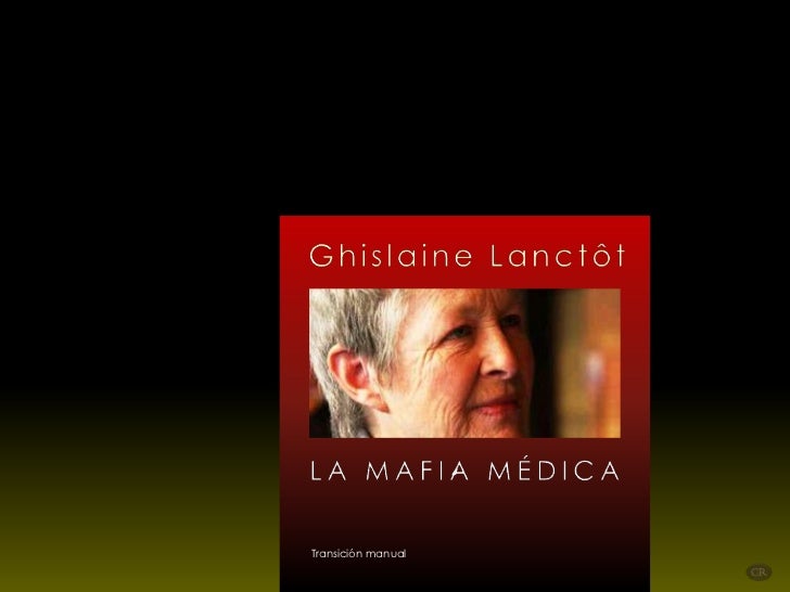 La Mafia Médica - Ghislaine Lanctot (por: carlitosrangel)