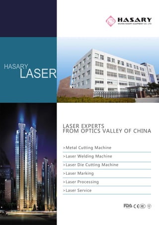 LASER EXPERTS
FROM OPTICS VALLEY OF CHINA
HASARY
LASER
>Metal Cutting Machine
>Laser Welding Machine
>Laser Die Cutting Machine
>Laser Marking
>Laser Processing
>Laser Service
 