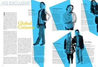 On family heritage: I had never
been to Korea before, but
my family is from there, so I
wanted to go see what it was
like. For me, it was supposed to be a
foreign country, but the second I landed, I
felt like I had been there before. I was able to
read and understand the signs and the language.
It was like flying into a neighboring city in China. I
didn’t feel like I was in another country at all.
On home: Even though I wasn’t born in Beijing,
I would consider Beijing my home now. After
receiving my master’s degree abroad, I was
eligible for a Beijing hukou*. Not only does
that make it more convenient to live here, but it
also gives me more of a sense that Beijing is my
home, that I belong here.
I
t was the ancient Greeks who can be
attributed with first putting the con-
cept of global citizenship to words.
From them, we have the word “cosmopoli-
tan,” which in its most literal sense, means
“a person who is free from local, provincial,
or national bias or attachment; citizen of the
world.” While few of us could claim to be
completely without bias, the forces of glo-
balization have expanded our views beyond
national borders and allowed us to see the
“bigger picture.” So the concept of being a
global citizen is nothing new, and neither is
globalization for that matter. But what of
these forces?
Arguably, the single greatest influence on
modern day globalization would have to be
technology. Where trade was largely respon-
sible for cross-border travel and interaction
in the past, technology has ultimately made
the world a much smaller place, providing
access to far reaches of the globe in a mat-
ter of hours, rather than days, weeks, and
months. Beyond physical travel, technology
has allowed for the transmission of infor-
mation, whether text, audio, or video, to
just about anywhere with an internet con-
nection, including outer space! Technology
has made it possible for us to interact with
people of different nationalities without
ever setting foot in their country or even
meeting them face-to-face. Where lan-
guage might have once been a barrier to
such interaction, it is no longer, thanks to
technological advances in translation tools
and services.
Based on all of these technological break-
throughs and advancements, one would
think that we now live in a borderless,
barrier-less world. However, certain limi-
tations continue to hold up the forces of
globalization and inhibit cross-border travel
and interaction. Rising fuel costs have made
world travel a less achievable reality, while
Internet censorship has prevented citizens of
some countries from communicating with
their peers in others. Political climates have
influenced visa issuing policies, often mak-
ing it difficult or impossible for foreigners
to reside in or even visit certain countries.
These are just a few examples of the factors
working against global citizenship, but it
bears consideration that just because we can
travel anywhere and interact with anyone, it
doesn’t necessarily mean we will.
Regardless of technological advances or
travel limitations, it is undeniable that
those who do have the inclination and good
fortune to travel, live abroad, or engage
in cross-cultural interactions often have
incredible stories to tell. The following are
thoughts from some of CSOFT’s multilin-
gual and multicultural travelers.
Global
Citizens
On travel: One reason I am motivated to travel is
from my experience working with a refugee fam-
ily. The mother of the family became a role model
to me. She once said “a courageous woman is
not afraid of fire,” as she tested the heat of the
stove with her hand. What she meant by this was
that you should try different things and experi-
ence them for yourself before you make any
judgments. I have tried to apply that philosophy
to my life in general but especially to my travels,
as I attempt to go to places a little more off the
beaten path.
On next destination: The next place I plan to
travel to is Dakar in Senegal. There I will be doing a
weeklong workshop on Chinese business relation-
ships with African companies, where I will present
part of the research I completed on this topic while
in Tanzania a few years ago. I’m hoping to get my
work published, as it has played a big role in my
studies, travels, and my life.
On background: I come from an island
with only 40,000 people, where I grew
up in a pretty small village. In my village,
you either lived up or down: with just one
big street, you either said “I’m going up” or
“I’m going down.” It’s a really small world. I don’t
really know how I went from there to Beijing, with
millions of people, but I like it. I like the freedom
and the sense that anything can happen.
On local experience: When I first moved to Chi-
na, there was a Chinese guy who always used to
ask me “Have you eaten?” And I would respond
“No, I haven’t,” expecting him to ask me out to
dinner. But then he wouldn’t invite me out. Later, I
realized it was just his way of asking how I was!
Birthplace: Karmoy, an island on the
west coast of Norway
Nationality: Norwegian
Travel Path: Norway»Spain»Denmark»
USA»Mexico»Romania»Bulgaria»China»
Japan»Norway»China
Birthplace: Harbin, China
Nationality: USA
Travel Path: China»USA»France»
USA»Switzerland»USA»Sweden»
Tanzania»USA»China
Tanny Men
On family influence: I was lucky
because my family liked to
travel. My brother, sister, and I
began traveling when we were
very young. I was also brought
up to not feel too nationalistic;
to visit other countries and view
them objectively. I like to see
what’s in a place and look for
similarities and differences. I
have my parents to thank for this.
On China: My previous work in produc-
tion required a special energy, and it took
me all around the world. China is a place
where I can feel that kind of energy; natu-
rally, I feel attracted to China, and Beijing
is where I want to be. I first came to China
in 2005, and I remember thinking, “This is a
good place to be!” Now I think this is a good
place to come back to.
Birthplace: Tartanto, Italy
Nationality: Italian
Travel Path: Italy»France»Germany»Spain»
England»USA»China»Canada»China
Gianluigi Perrone
Irene Nan
Birthplace: Harbin, China
Nationality: Chinese,
Korean heritage
Travel Path: China»
Ireland»China»Korea»
Japan»China
Iris Loenning
Justin Wang
*An official household registration that identifies a person
or family as residing in a specific area, the hukou is de-
signed to monitor the movement of the Chinese popula-
tion. Chinese citizens can be issued a new hukou under
special circumstances, one of which is receiving a post-
graduate degree abroad and then returning to China to
live and work.
On next destination: I had meant to
travel to Italy on my trip to Spain, but
ran out of time because I couldn’t
bear to leave Spain – it was just so
much fun! I’ve heard wonderful things
about Italy from friends who have visited. I
want to go there next because Venice will
supposedly be underwater soon. I would
also like to visit Milan while in Italy to ex-
perience such a fashion-conscious city.
On home: I’m able to feel at home wher-
ever I am. Home isn’t so much a place for
me – it’s the people. Beijing is where I’m
from and it’s where my parents live, but
that’s not what makes it my home. My
friends, my job, whatever comprises my
life at that time – that’s what makes a
place my home.
Birthplace: Beijing, China
Nationality: Chinese
Travel Path: China»Hong Kong»Japan»
US»China»US»Spain»China
HQ EXCLUSIVE
40 41
 