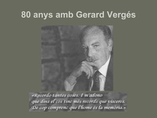 80 anys amb Gerard Vergés 
