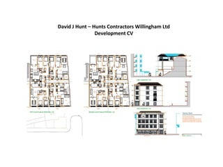 David J Hunt – Hunts Contractors Willingham Ltd
Development CV
 