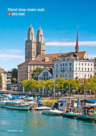 Planet GDZ AG | CH-8317 Tagelswangen / Zurich | www.planet.ag | Phone +41 43 266 22 22 | mail@planet.ag2 40 Planet GDZ AG | CH-8317 Tagelswangen / Zurich | www.planet.ag | Phone +41 43 266 22 22 | mail@planet.agPlanet GDZ AG | CH-8317 Tagelswangen / Zurich | www.planet.ag | Phone +41 43 266 22 22 | mail@planet.ag2 40 Planet GDZ AG | CH-8317 Tagelswangen / Zurich | www.planet.ag | Phone +41 43 266 22 22 | mail@planet.agPlanet GDZ AG | CH-8317 Tagelswangen / Zurich | www.planet.ag | Phone +41 43 266 22 22 | mail@planet.ag3 40 Planet GDZ AG | CH-8317 Tagelswangen / Zurich | www.planet.ag | Phone +41 43 266 22 22 | mail@planet.agGrossmünster, Zurich
Planet drop-down seals
SWISS MADE
 