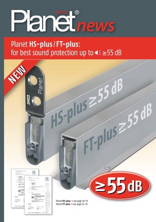FT-plus 55dB
HS-plus 55dB
Planet HS-plus p see page 50–51
Planet FT-plus p see page 52–53
see page 50–51
55dB
NEW
NEW
Planet HS-plus/FT-plus:
for best sound protection up to 55dB
Thedoorsealingexperts
news
 