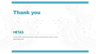12
Thank you
Yenisehir Mah. Osmanli Bulvari No:11 34912 Kurtkoy-Pendik / Istanbul, Turkey
www.netas.com.tr
 