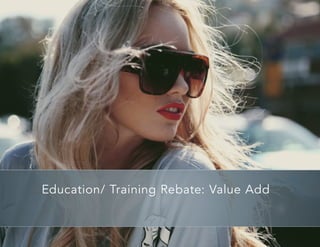 30
Education/ Training Rebate: Value Add
 