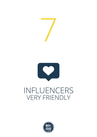 INFLUENCERS
VERY FRIENDLY
7
 