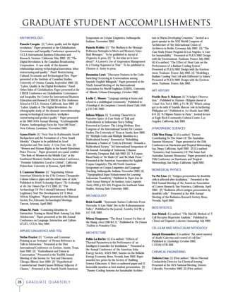 28 GRADUATE QUARTERLY
ANTHROPOLOGY
Pamela Crespin: [1] “Labor, quality and the digital
revolution.” Paper presented at the Globalization:
Governance and Inequality Conference sponsored by
UCLA International Business Education and
Research, Ventura, California, May 2002. [2] “The
Digital Revolution & the Canadian Broadcasting
Corporation. A case study of the dynamic
relationships among technological innovation, labor
restructuring and quality.” Panel: Restructuring
Cultural, Economic and Technological Ties. Paper
presented at the Institute of Canadian Studies,
University of Ottawa, Canada, September 2002. [3]
“Labor, Quality & the Digital Revolution.” Panel:
Other Sides of Globalization. Paper presented at the
CIBER Conference on Globalization: Governance
and Inequality, the Center for International Business
Education and Research (CIBER) in The Anderson
School at UCLA, Ventura, California, June 2002. [4]
“Labor, Quality & The Digital Revolution. An
ethnographic study of the dynamic interrelationships
among technological innovation, workplace
restructuring and product quality.” Paper presented
at the 2002 AAA Annual Meeting: “(Un)Imaginable
Futures: Anthropology Faces the Next 100 Years”,
New Orleans, Louisiana, November 2002.
Ayana Haviv: [1] “Next Year In Kathmandu: Israeli
Backpackers and the Formation of a New Israeli
Identity.” Chapter to be published in Israeli
Backpackers and Their Society: A View From Afar. [2]
“Women and Human Rights in the Israeli-Palestinian
Peace Process.” Paper presented on a panel entitled
“The Role of Women in the Middle East” at the
Southwest Women’s Studies Association Conference,
“Feminist Solidarities: Local to Global”, California
Polytechnic University at Pomona, April 2002.
J. Cameron Monroe: [1] “Negotiating African
American Ethnicity in the 17th-Century Chesapeake:
Colono tobacco pipes and the ethnic uses of style.”
Published in British Archaeology Reports: The Archaeology
of the Clay Tobacco Pipe XVI, 2002. [2] “The
Archaeology Of Pre-Colonial Dahomey: Political
Legitimacy And The Development Of A West-
African Kingdom.” Paper presented at the Biannual
Society For Africanist Archaeologist Meetings,
Tuscon, Arizona, April 2002.
Diana M. Pash: “Contesting Identities in
Interaction: Teasing as Moral Work Among Gay Male
Adolescents.” Paper presented at the 8th Annual
Conference on Language, Interaction and Culture
(CLIC), UCLA, May 2002.
APPLIED LINGUISTICS AND TESL
Stefan Frazier: [1] “Gesture and Grammar:
Pointing as an ‘Activator’ of Person Reference in
Talk-in-Interaction.” Presented at the First
International Conference on Gesture, Austin, Texas,
June 2002. [2] “Embodiment and Vision in
Conversation.” Presented at the Twelfth Annual
Meeting of the Society for Text and Discourse,
Chicago, Illinois, June 2002. [3] “Hypothetical/
Counterfactual Would-Clauses Without Adjacent If-
Clauses.” Presented at the Fourth North American
Symposium on Corpus Linguistics, Indianapolis,
Indiana, November 2002.
Pamela Hobbs: [1] “The Medium is the Message:
Politeness Strategies in Men’s and Women’s Voice
Mail Messages.” To be published in Journal of
Pragmatics, in press. [2] “‘Is that what we’re here
about?’: A Lawyer’s Use of Impression Management
in a Closing Argument at Trial.” To be published in
Discourse & Society, in press.
Rosamina Lowi: “Discourse Features in the Code-
Switching Occurring in Conversations among
Spanish/English Bilinguals.” Paper presented at the
Ninth Annual Meeting of the International
Association for World Englishes (IAWE), University
of Illinois, Urbana-Champaign, October 2002.
Leslie C. Moore: “Language mixing at home and
school in a multilingual community.” Published in
Proceedings of the Georgetown University Round Table 2000,
p 135-140, 2002.
Juliana Wijaya: [1] “Locating Characters in
Narrative Space: A Case Study of Talk and
Embodiment in Indonesian Story-Telling.”
Presented at Gesture: The Living Medium: First
Congress of the International Society for Gesture
Studies, The University of Texas at Austin, June 2002.
[2] “Multiple Codes and Multiple Identities in a
Multicultural Society.” Presented at “Rebuilding
Indonesia, a Nation of ‘Unity in Diversity’: Towards a
Multicultural Society.” 3rd International Symposium of
the Journal Antropologi of Indonesia, Udayana
University, Denpasar, Bali, July 2002. [3] “A Corpus-
Based Study of ‘Be Made Of’ and ‘Be Made From’.”
Presented at the American Association for Applied
Corpus Linguistics: The 4th North American
Symposium on Corpus Linguistics and Language
Teaching, Indianapolis, Indiana, November 2002. [4]
“Typographical Input Enhancement for Learning
Indonesian Transitivity.” Published in Papers from the
Tenth Annual Meeting of the Southeast Asian Linguistics
Society 2000, p 431-445, Program for Southeast Asian
Studies, Arizona State University, 2002.
ARCHAEOLOGY
Bekir Gurdil: “Systematic Surface Collection From
Nevruzlu: A Late Halaf Site in the Kahramanmaras
Valley”. Published in the journal Anatolica, Vol 28, p
137-158, 2002.
Minna Haapanen: “The Royal Consort Fu Hao of
the Shang, circa 1200 B.C.E.” Published in The Human
Tradition in Premodern China.
ARCHITECTURE
Pablo La Roche: [1] (Co-author) “Effects of
Thermal Parameters in the Performance of an
Intelligent Controller for Ventilation.” Presented at
the Annual Conference of the American Solar
Energy Society: ASES 2002, Sunrise on the Reliable
Energy Economy, Reno, Nevada, June 2002. Paper
awarded two prizes by the Society of Building
Science Educators: 1) Best co-authored paper and 2)
honorable mention as best student presentation. [2]
“Passive Cooling Systems for Sustainable Architec-
Graduate Student Accomplishments
ture in Warm Developing Countries.” Invited as a
guest speaker in the XXI World Congress of
Architecture of the International Union of
Architects in Berlin, Germany, July 2002. [3] “The
Case Study House Program in Los Angeles: A Case
for Sustainability.” Presented at PLEA 2002 Design
with the Environment, Toulouse, France, July 2002.
[4] (Co-author) “The Effect of Heat Gain on the
Performance of a Radiant Cooling System.”
Presented at PLEA 2002 Design with the Environ-
ment, Toulouse, France, July 2002. [5] “Modeling a
Radiant Cooling Test Cell with Different Ua Values.”
Presented at PLEA 2002 Design with the Environ-
ment, Toulouse, France, July 2002.
ART HISTORY
Pearlie Rose S. Baluyut: [1] “A Judge’s Observa-
tion.” Published in Pananaw: Philippine Journal of
Visual Arts, Vol 4, 2002, p 75-78. [2] “What’s yabang
got to do with it? Imelda Marcos’ role in furthering
Philippine art.” Published in Art Manila, June 2002,
8-9. [3] “A Filipino Painter in Paris.” Invited lecture
at Eagle Rock Community Cultural Center, Los
Angeles, California, July 2002.
ATMOSPHERIC SCIENCES
Chih-Wen Hung: [1] (Co-author) “Factors
Contributing To The Onset Of The Australian
Summer Monsoon.” Paper presented at the 25th
Conference on Hurricanes and Tropical Meteorology,
San Diego, California, April 2002. [2] (Co-author)
“Symmetry And Asymmetry Of The Asian And
Australian Summer Monsoons.” Paper presented at the
25th Conference on Hurricanes and Tropical
Meteorology, San Diego, California, April 2002.
BIOMEDICAL PHYSICS
Yu-Pei Liao: [1] “Antigen presentation by dendritic
cells is affected after irradiation.” Presented at the
93rd Annual Meeting of the American Association
of Cancer Research, San Francisco, California, April
2002. [2] “Radiation affects antigen presentation by
dendritic cells.” Presented at the 49th Annual
Meeting of the Radiation Research Society, Reno,
Nevada, April 2002.
BIOSTATISTICS
Jose Matud: (Co-author) “The MaGiK Method of T
Cell Receptor Repertoire Analysis.” Published in
Clinical and Diagnostic Laboratory Immunology, July 2002.
CELLULAR AND MOLECULAR PATHOLOGY
Joseph Hernandez: (Co-author) “Ah, sweet mystery
of death! Galectins and control of cell fate.”
Published in Glycobiology, October 2002,
1;12(10):127R-36R.
CHEMICAL ENGINEERING
Dolores Cruz: [1] (First author) “Micro-Thermal
Conductivity Detector for Chemical Sensing.”
Presented at the AVS National Meeting, Denver,
Colorado, November 2002. [2] (First author)
 