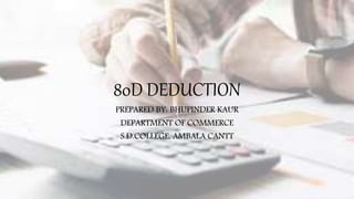 80D DEDUCTION
PREPARED BY: BHUPINDER KAUR
DEPARTMENT OF COMMERCE
S.D.COLLEGE, AMBALA CANTT
 