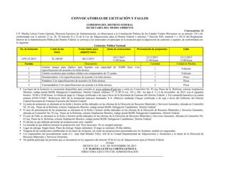 CONVOCATORIAS DE LICITACIÓN Y FALLOS
GOBIERNO DEL DISTRITO FEDERAL
SECRETARÍA DEL MEDIO AMBIENTE
Convocatoria: 23
C.P. Martha Leticia Cortés Genesta, Directora Ejecutiva de Administración, en observancia a la Constitución Política de los Estados Unidos Mexicanos en su artículo 134 y de
conformidad con el artículo 27 a), 28, 30 fracción II y 32 de la Ley de Adquisiciones para el Distrito Federal y artículos 7 fracción XIII, numeral 5 y 101-G del Reglamento
Interior de la Administración Pública del Distrito Federal, se convoca a los interesados en participar en la licitación para la adquisición de camiones y equipos, de conformidad con
lo siguiente:
Licitación Pública Nacional
No. de licitación Costo de las
bases
Fecha límite para
adquirir bases
Junta de aclaraciones Presentación de propuestas Fallo
LPN-23-2015 $1,100.00 06/11/2015
10/11/2015
13:00 horas
12/11/2015
11:00 horas
13/11/2015
13:00 horas
Partida Descripción Cantidad Unidad de Medida
1
Camión tanque pipa elíptico para líquidos con capacidad de 10,000 litros. Con
especificaciones de acuerdo a la ficha técnica
1 Vehículo
2 Camión recolector para residuos sólidos con compactadora de 12 yardas. 1 Vehículo
3 Desmalezadora. Con especificaciones de acuerdo a la ficha técnica 7 Pieza
4 Podadora. Con especificaciones de acuerdo a la ficha técnica. 5 Pieza
5 Tractopodadora. Con especificaciones de acuerdo a la ficha técnica. 5 Pieza
 Las bases de la licitación se encuentran disponibles para consulta en www.sedema.df.gob.mx y venta en: Comonfort No. 83 esq. Paseo de la Reforma, colonia Ampliación
Morelos, código postal 06200, Delegación Cuauhtémoc, Distrito Federal, teléfono: 57 72 40 22 ext. 105 y 106, los días 4, 5 y 6 de noviembre de 2015; con el siguiente
horario: 10:00 a 14:00 horas. La forma de pago es: Cheque certificado o de caja a favor de la Secretaría de Finanzas del Distrito Federal y Vía ventanilla bancaria a la cuenta
número 65501123467 Referencia 2601 de la Institución bancaria Santander, S.A. (México) mediante Cheque certificado o de caja a favor del Gobierno del Distrito
Federal/Secretaría de Finanzas/Tesorería del Distrito Federal.
 La junta de aclaración se efectuará en la fecha y horario arriba indicados en las oficinas de la Dirección de Recursos Materiales y Servicios Generales, ubicada en Comonfort
No. 83 esq. Paseo de la Reforma, colonia Ampliación Morelos, código postal 06200, Delegación Cuauhtémoc, Distrito Federal.
 El acto de presentación de las propuestas se efectuará en la fecha y horario arriba indicados en las oficinas de la Dirección de Recursos Materiales y Servicios Generales,
ubicada en Comonfort No. 83 esq. Paseo de la Reforma, colonia Ampliación Morelos, código postal 06200, Delegación Cuauhtémoc, Distrito Federal.
 El acto de Fallo se efectuará en la fecha y horario arriba indicados en las oficinas de la Dirección de Recursos Materiales y Servicios Generales, ubicada en Comonfort No.
83 esq. Paseo de la Reforma, colonia Ampliación Morelos, código postal 06200, Delegación Cuauhtémoc, Distrito Federal.
 El idioma en que deberán presentar las proposiciones será: español.
 La moneda en que deberá cotizarse la proposición será: Peso mexicano. No se otorgará anticipo.
 Lugar de entrega: Según bases. Plazo de entrega: Según calendario. El pago se realizará: 20 días hábiles.
 Ninguna de las condiciones establecidas en las bases de licitación, así como las proposiciones presentadas por los licitantes, podrán ser negociadas.
 Los responsables del procedimiento serán el C. Juan Saúl Méndez Vélez, Jefe de la Unidad Departamental de Adquisiciones y Almacenes y el titular de la Dirección de
Recursos Materiales y Servicios Generales.
 No podrán participar las personas que se encuentren en los supuestos del artículo 39 de la Ley de Adquisiciones para el Distrito Federal.
(Firma)
MÉXICO, D.F., A 03 DE NOVIEMBRE DE 2015.
C.P. MARTHA LETICIA CORTÉS GENESTA
DIRECTORA EJECUTIVA DE ADMINISTRACIÓN
 